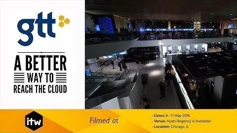 GTT - A Better Way to Reach the #Cloud - #ITW2016 @GTTComm