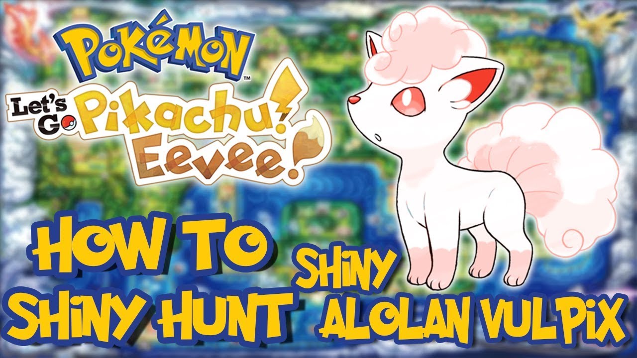 How To Shiny Hunt Alolan Vulpix In Pokemon Let S Go Pikachu Youtube