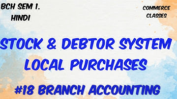 #18 Accounting for Local Purchases -Stock & Debtors System with example, Branch A/c; B Com Hons, DU