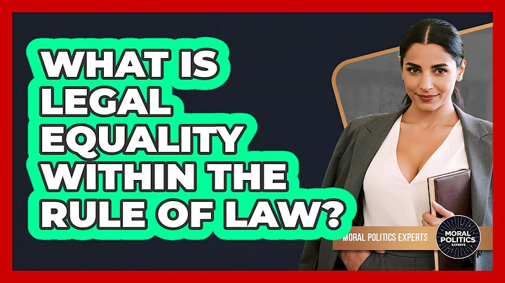 What Is Legal Equality Within The Rule Of Law? - Moral Politics Experts
