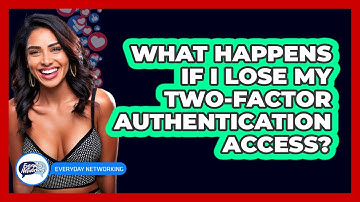 What Happens If I Lose My Two-factor Authentication Access? - Everyday-Networking