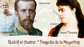 Mayerling 👑 Tragedia lui Rudolf al Austriei