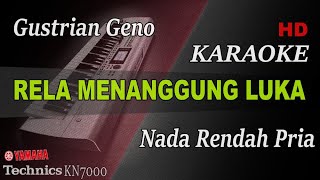 GUSTRIAN GENO - RELA MENANGGUNG LUKA ( NADA RENDAH PRIA ) || KARAOKE