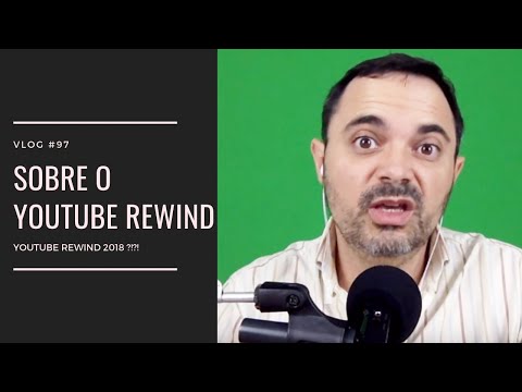 #97 - Sobre o YouTube Rewind 2018