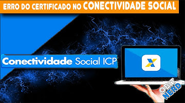 CONECTIVIDADE SOCIAL Erro do certificado, como resolver na prática