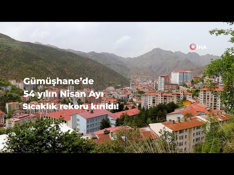 Gümüşhane'de 54 yılın Nisan ayı sıcaklık rekoru kırıldı