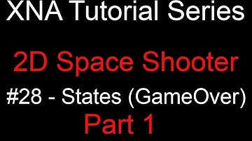 Programming a 2D Space Shooter Tutorial #28 - XNA - Game States (Gameover - 1)