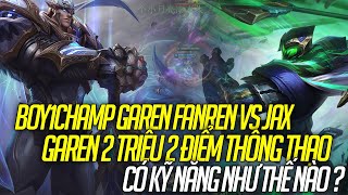 FANREN BOY1CHAMP GAREN VS JAX | FANREN BÁN HÀNH CHO JAX CAO THỦ