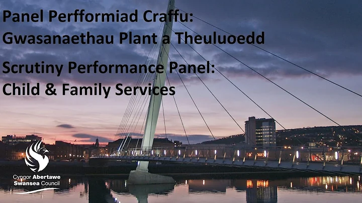 Swansea Council - Scrutiny Performance Panel: Child and Family Services  9 March 2022