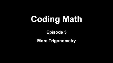 Coding Math: Episode 3 - More Trigonometry