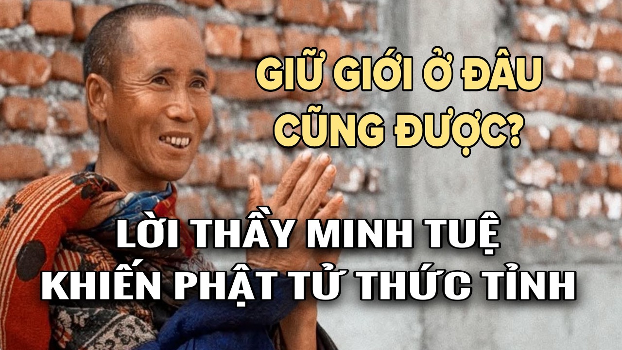 06/03 Lời Thầy Minh Tuệ Khiến Phật Tử Thức Tỉnh - Giữ Giới Ở Đâu Cũng Được?