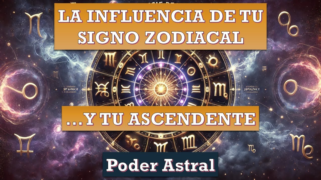 La Influencia de tu Signo Zodiacal y Ascendente - YouTube