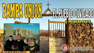 PAMPA UNIÓN, EL PUEBLO OLVIDADO (PRIMERA PARTE)