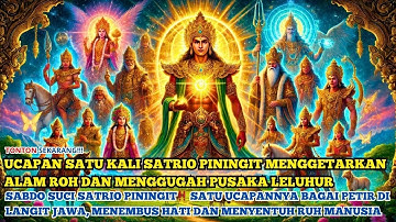 SABDO NURANI JAGAD‼️ SATRIO PININGIT UCAP SATU MANTRA, DAN SEMESTA TERBISU DALAM RASA TAKJUB‼️