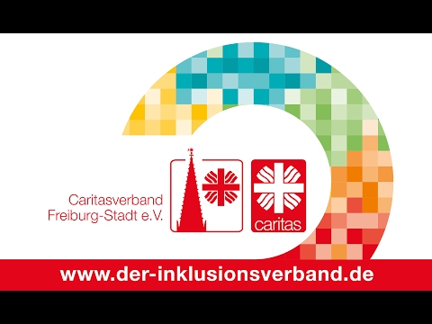 Caritasverband Freiburg-Stadt. Der Inklusionsverband