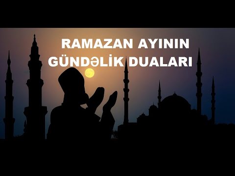 Ramazan ayinin gündelik dualari : Ramazan ayının gündəlik oxunan duaları