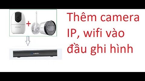 Hướng dẫn add Camera IP vào đầu ghi J-Tech