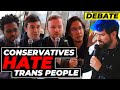 Conservatives hate trans people  change my mind