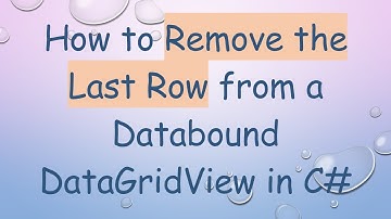 How to Remove the Last Row from a Databound DataGridView in C#