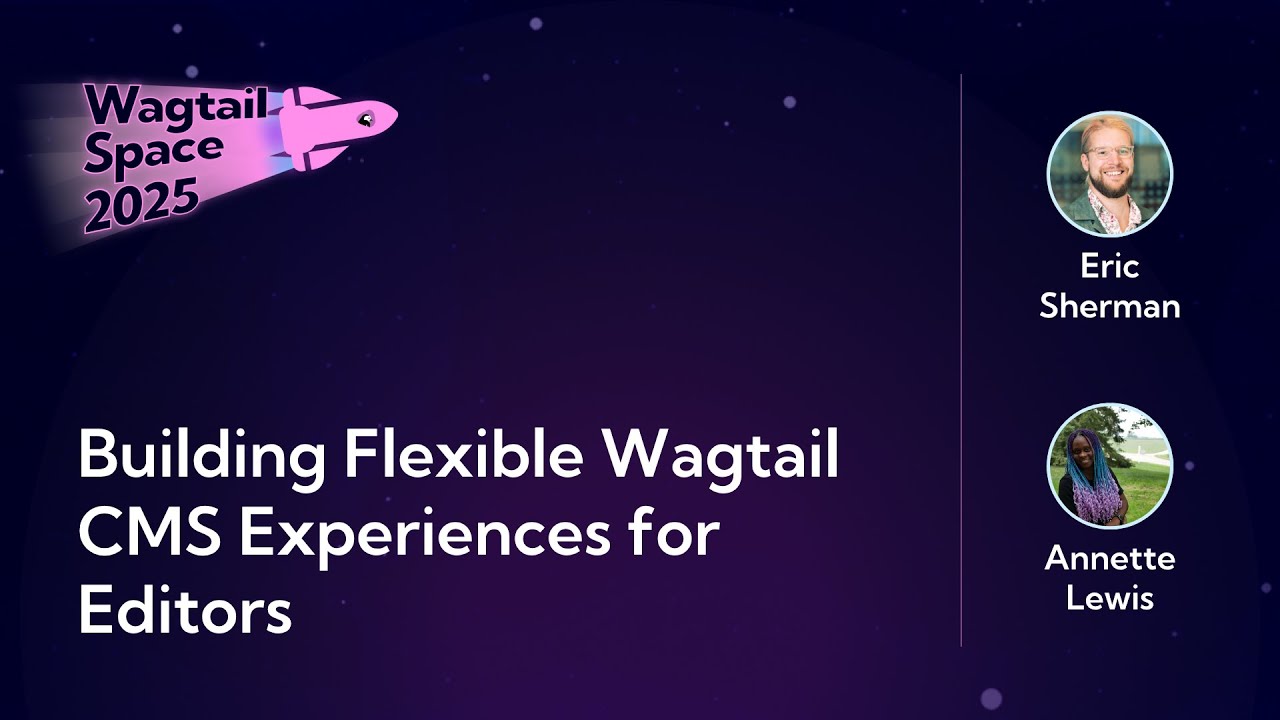 Thumbnail for video: Building Flexible Wagtail CMS Experiences for Editors