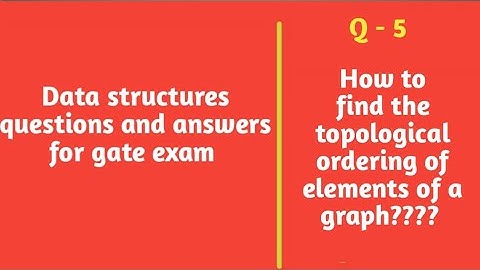 Data structures questions and answers for gate exam | graph topological ordering |
