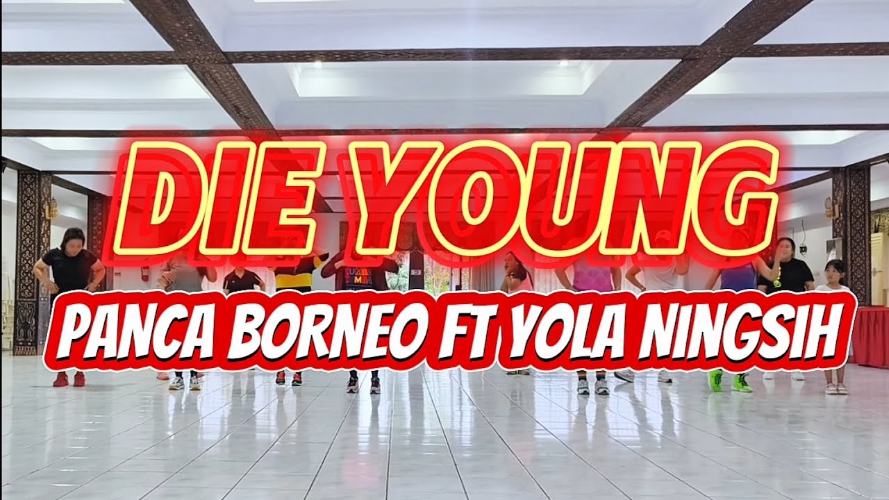 Die Young | Panca Borneo Ft Yola Ningsih | Zumba