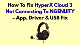 How To Fix HyperX Cloud 3 Not Connecting To NGENUITY – App, Driver & USB Fix screenshot 4