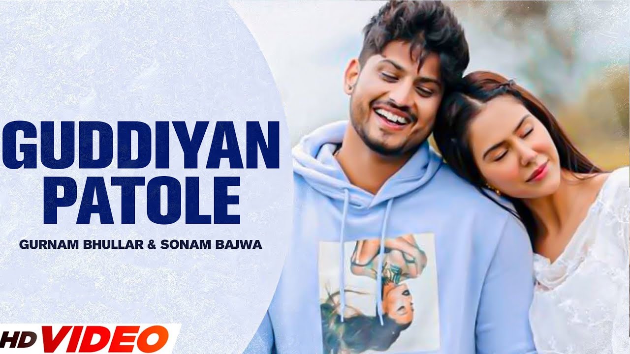 Guddiyan Patole Full Video  Gurnam Bhullar  Sonam Bajwa  Latest Punjabi Songs  Romantic Song