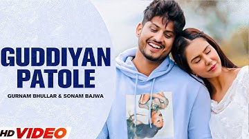 Guddiyan Patole (Full Video) | Gurnam Bhullar & Sonam Bajwa | Latest Punjabi Songs | Romantic Song