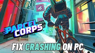 How To Fix Parcel Corps Crashing at Startup Error On PC | Fix Parcel Corps Crashes On PC