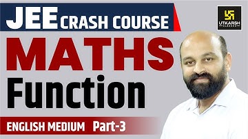 Function #3 | Mathematics | English Medium By Ronak Sir | Utkarsh JEE Free Crash Course