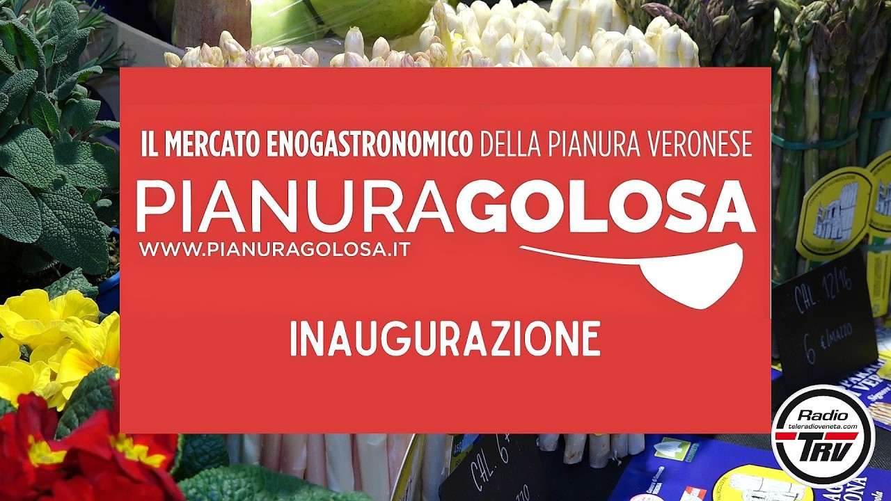 Inaugurata ufficialmente Pianura Golosa – Il Mercato Enogastronomico della Pianura Veronese