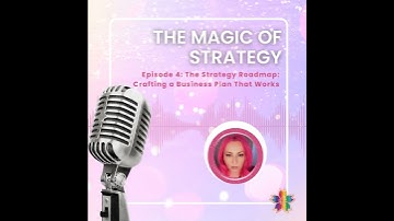 Episode 4: The Strategy Roadmap: Crafting a Business Plan That Works