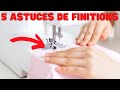 5 ASTUCES POUR AMÉLIORER VOS FINITIONS !