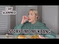 I GOT SCAMMED... | Story time Mukbang.