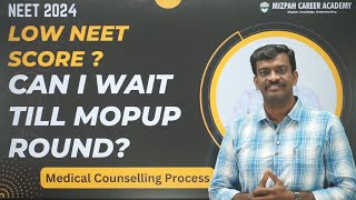 Low Score in NEET - Can i wait till Mopup Round - Chances of getting a Govt Medical College