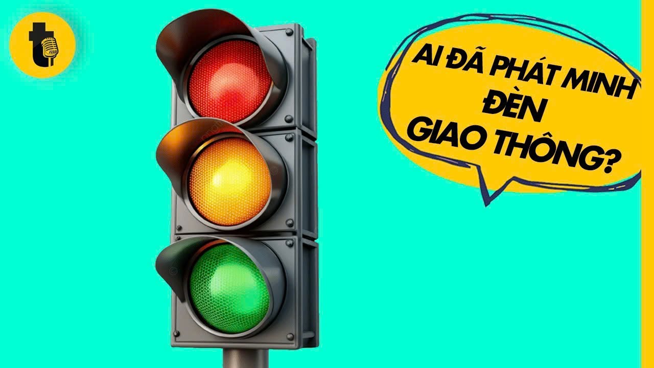 AI ĐÃ PHÁT MINH RA ĐÈN GIAO THÔNG? VÌ SAO LẠI ĐỎ - VÀNG - XANH?