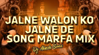 JALNE WALON KO JALNE DE MARFA MIX DJ AKASH SONU