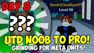 [Day 8] Getting ANOTHER OP META UNIT & Farming Gold! | UTD Noob To Pro