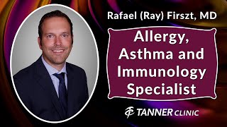 Meet Rafael (Ray) Firszt, MD, Allergy, Asthma and Immunology Specialist at Tanner Clinic