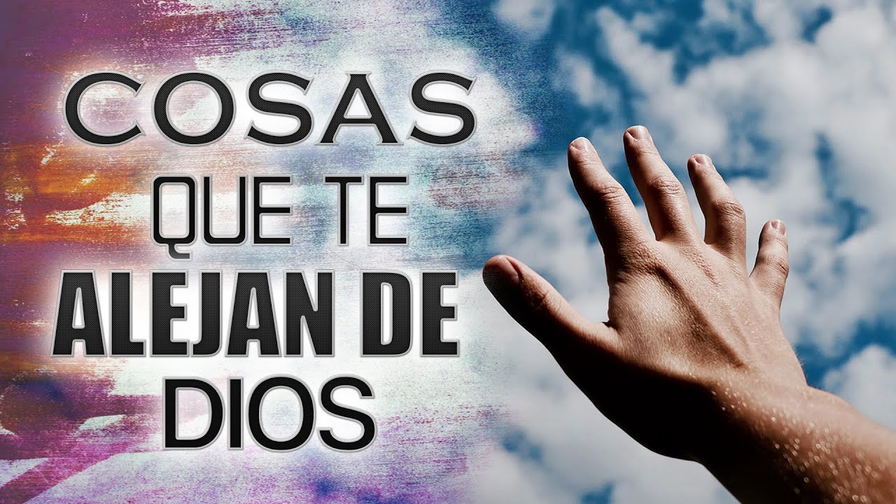 5 COSAS QUE ALEJAN A UN CRISTIANO DE DIOS Y DE LA FE - YouTube