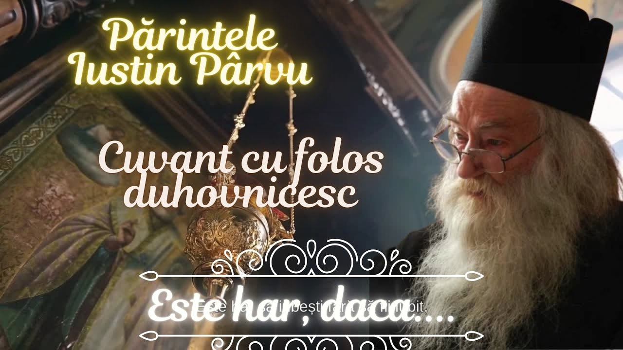 ♰ Parintele Iustin Parvu | Despre har | Invataturi | Sfaturi | Cuvant de folos duhovnicesc ♰