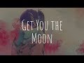 「Nightcore」- Get You the Moon (Kina feat. Snow)