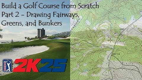Build a Golf Course From Scratch Part 2, PGATOUR2K25 Drawing Fairways Greens and Bunkers