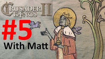 (MP) Crusader Kings 2 Conclave #5 - With Matt