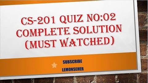 CS-201||Quiz No.02 ||Solution 2021 || Solution Virtual University|| solved by Lemonseher