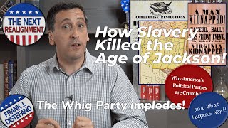 The Whigs Collapse!  | Why Slavery Killed the Age of Jackson