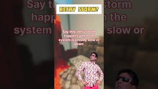 Retry Storm Explained 🔥Why Systems Crash | Interview Ready #trending #viral #shorts #codingwithsinha