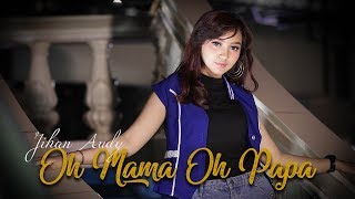 Jihan Audy - Oh Mama Oh Papa