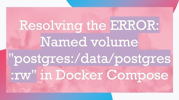 Resolving the ERROR: Named volume "postgres:/data/postgres:rw" in Docker Compose